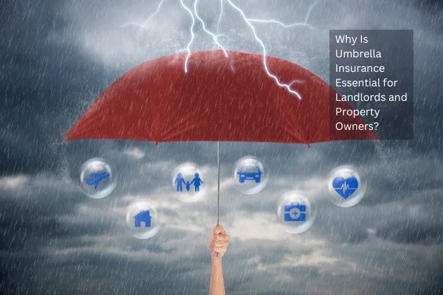 Why Is Umbrella Insurance Essential for Landlords and Property Owners?