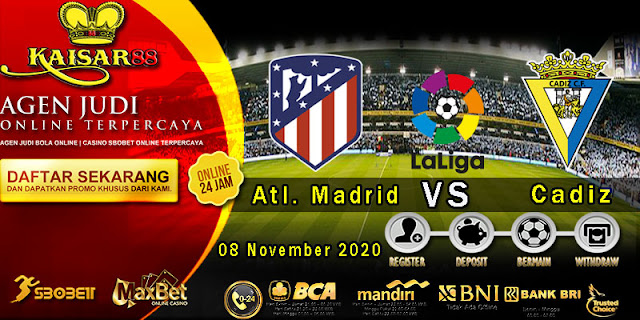 Prediksi Bola Terpercaya Liga Spanyol Atl. Madrid vs Cadiz 8 November 2020