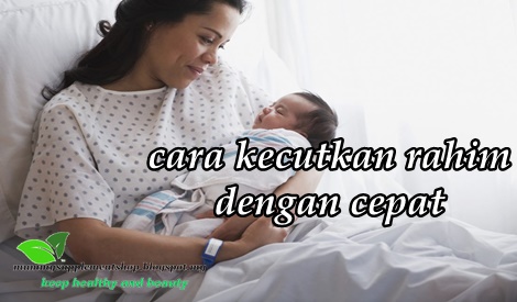 5 CARA KECUTKAN RAHIM DENGAN CEPAT UNTUK IBU BERSALIN