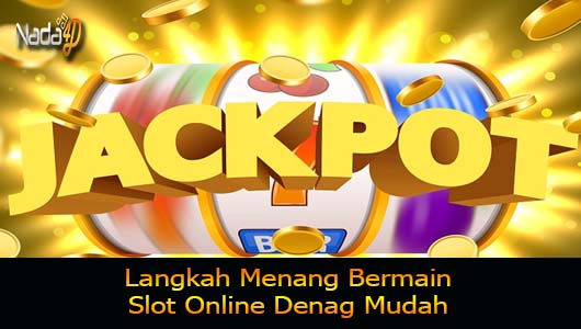 Langkah Menang Bermain Slot Online Dengan Mudah