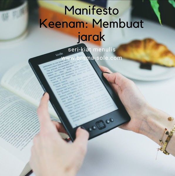 Manifesto Keenam dalam kiat menulis: Membuat jarak