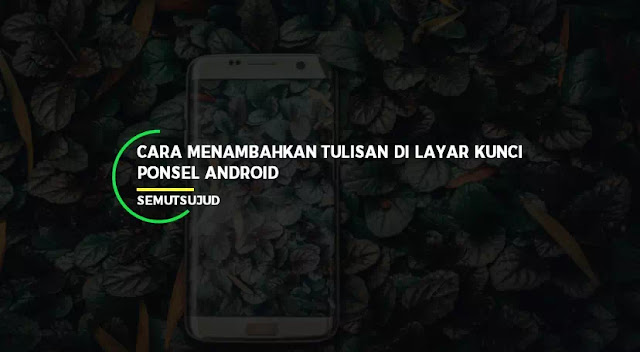 Cara Menambahkan Tulisan di Layar Kunci Android