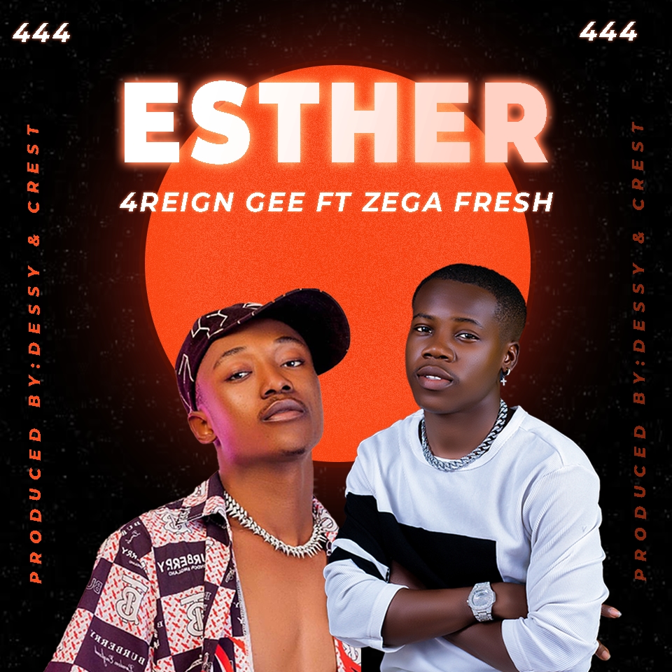 [Music] 4Reign Gee ft Zega Fresh - Esther (prod. Dessy & Crest)