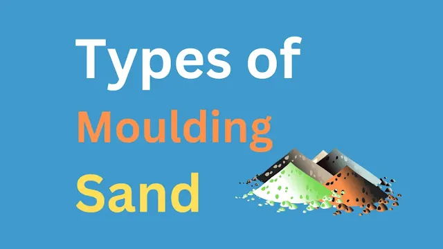 Types of Moulding Sand
