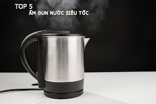 Top 5 ấm đun nước siêu tốc