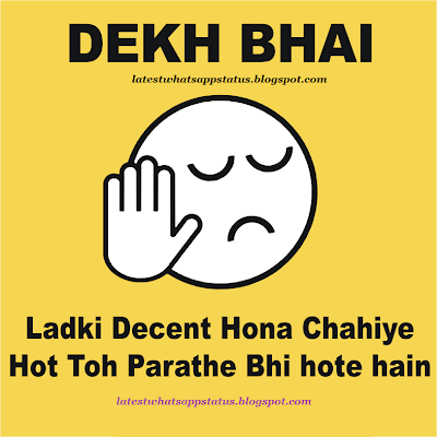 Dekh Bhai ladki decent hona chahiye
