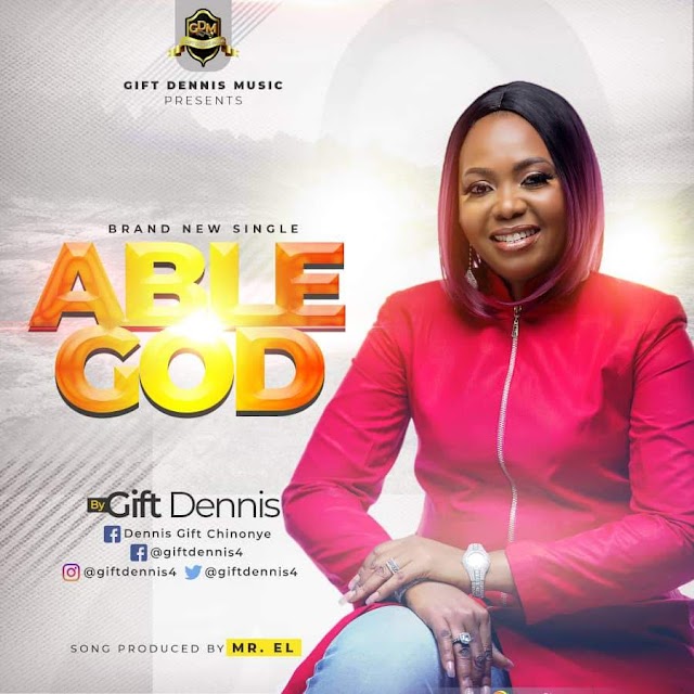 [ Download Music ] Gift Dennis - Able God | Audio + Video
