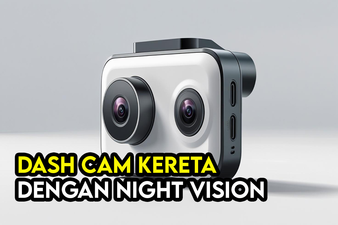 Top 7 Dashcam Kereta dengan Night Vision – Bukti Ketika Kecemasan!