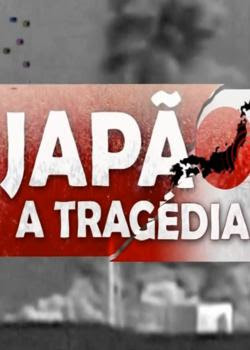 Filme Poster  Japão: A Tragédia 720p HDTV RMVB Nacional