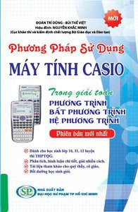 Phương Pháp Sử Dụng Máy Tính Casio Trong Giải Toán Phương Trình, Bất Phương Trình, Hệ Phương Trình - Đoàn Trí Dũng