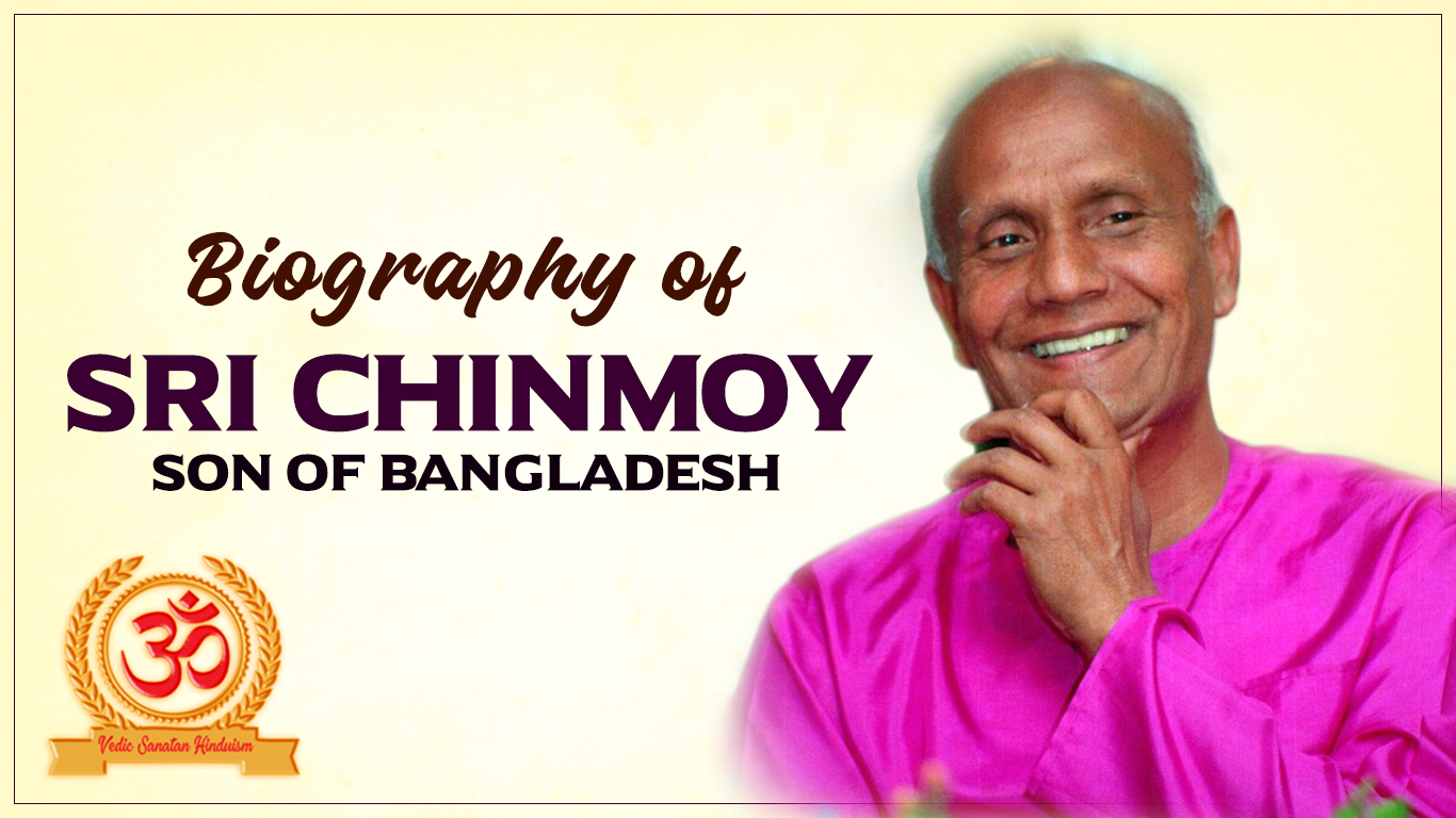 Biography of Sri Chinmoy | Vedic Sanatan Hinduism