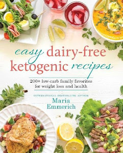 Easy Dairy-Free Ketogenic Recipes: Family Favorites Made Low-Carb and Healthy (Volume 1)