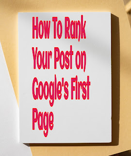 How To Rank Your Post on Google's First Page