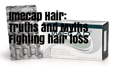 Imecap Hair: Truths and Myths