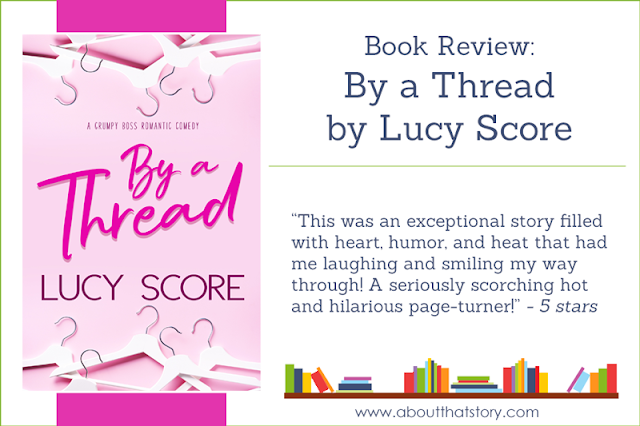 Book Review: By a Thread by Lucy Score | About That Story