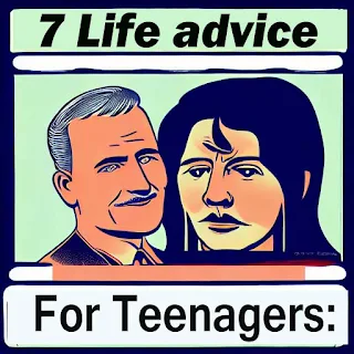 7 life advice for teenagers