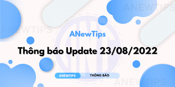 Thông báo Update ANewTips 23/08/2022