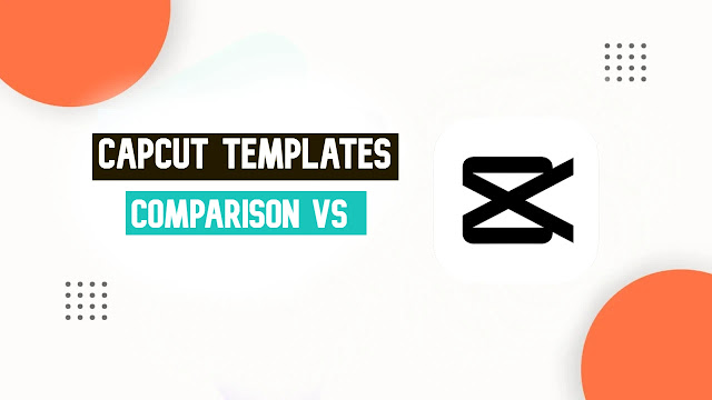 Comparison Vs CapCut Template