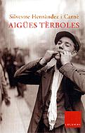 Aigües térboles, de Silvestre Hernández Carné, que viu a Beseit, 9788466405621