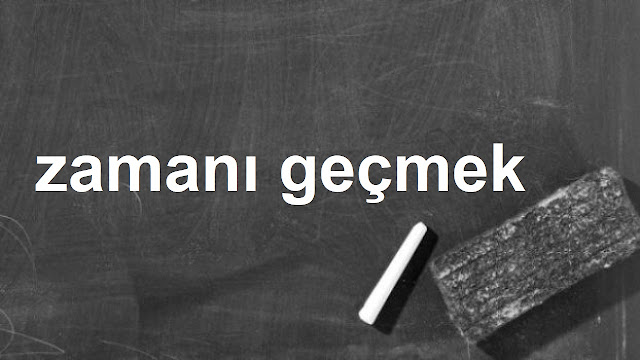 zamanı geçmek