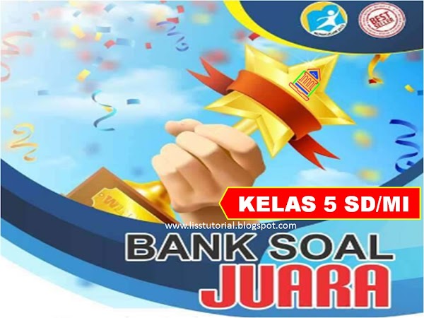 Bank Soal Tematik PH, PTS Dan PAS Kelas 5 SD/MI Semester 1 Kurikulum 2013