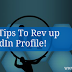  10 Advanced Tips To Rev up Your LinkedIn Profile!