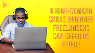 6 High-Demand Skills Beginner Freelancers Can Offer on Fiverr