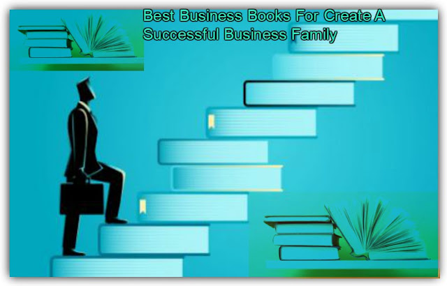 By Reading, Which Business Books We Will be Able To Create Successful Business  Family?