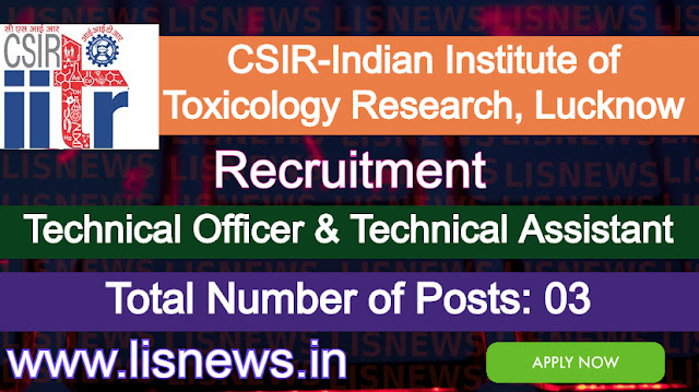 Technical Officer & Technical Assistant at CSIR-Indian Institute of Toxicology Research (CSIR-IITR), Lucknow