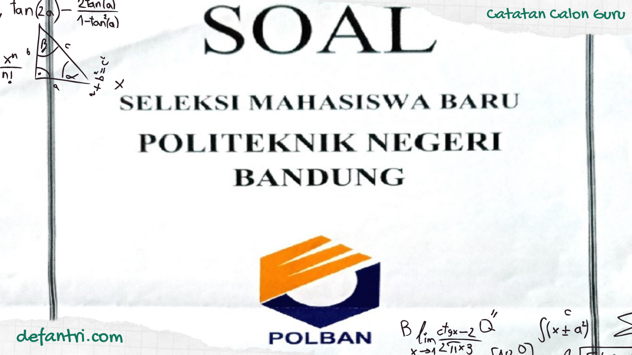 Kumpulan Soal Ujian Masuk Politeknik Negeri (UMPN) - Politeknik Negeri Bandung (POLBAN)