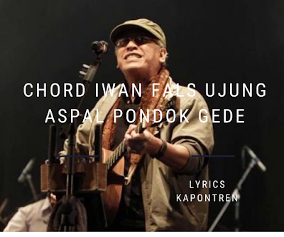 Lirik dan Chord Lagu Ujung Aspal Pondok Gede dari Iwan Fals