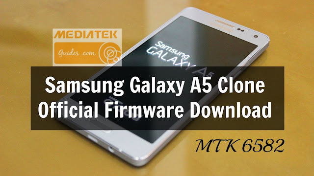 [MT6582][SM-A500] Samsung Galaxy A5 Clone Official Firmware