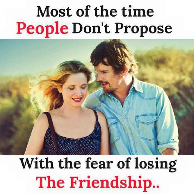 Most of the time people don't propose with the fear of losing the friendship! - Top Trending Funny Friendship Memes pictures, photos, images, pics, captions, jokes, quotes, wishes, quotes, SMS, status, messages, wallpapers.