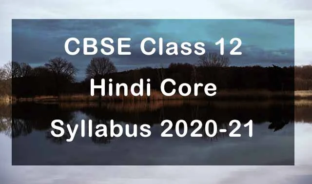 CBSE Class 12 Hindi Core Syllabus 2020-21