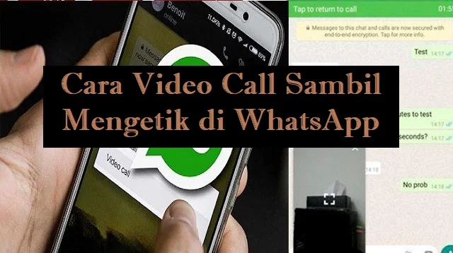 Cara Video Call Sambil Mengetik di WhatsApp