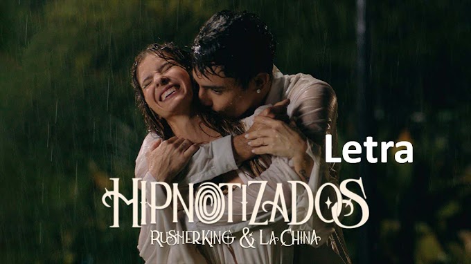 Hipnotizados Letra/Lyrics - Rusherking, La China