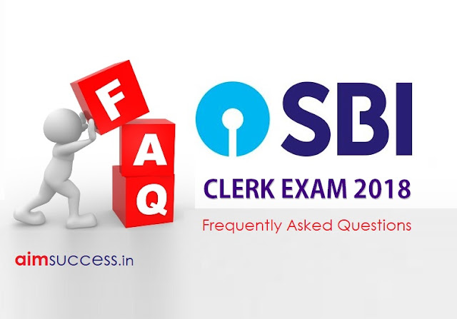 SBI Clerk Exam 2018 - Frequently Asked Questions (FAQs)