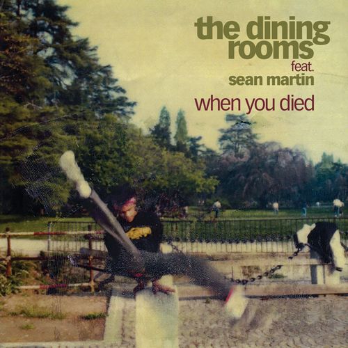 News du jour  When You Died The Dining Rooms featuring Sean Martin La muzic de Lady