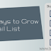 8 Effective Ways to Grow An Email List