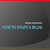 How to start a blog