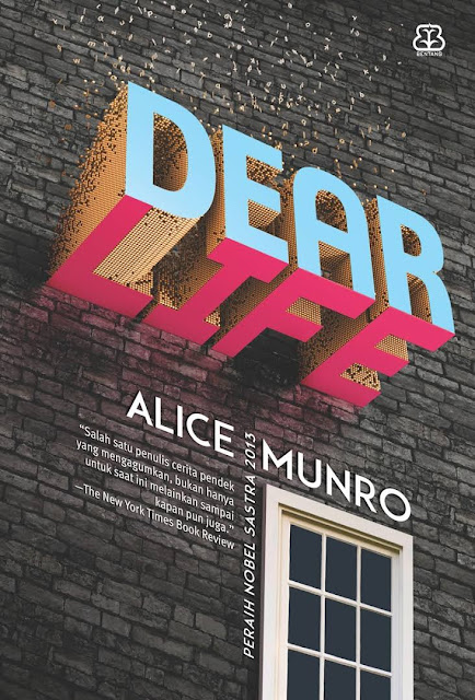 buku Dear Life karya alice munro merupakan kumpulan cerita pendek terbaik sepanjang masa; dear life bercerita mengenai roman dan juga sejarah;
