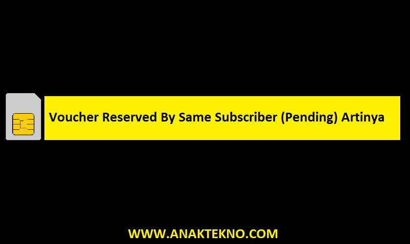 Voucher Reserved By Same Subscriber (Pending) Artinya