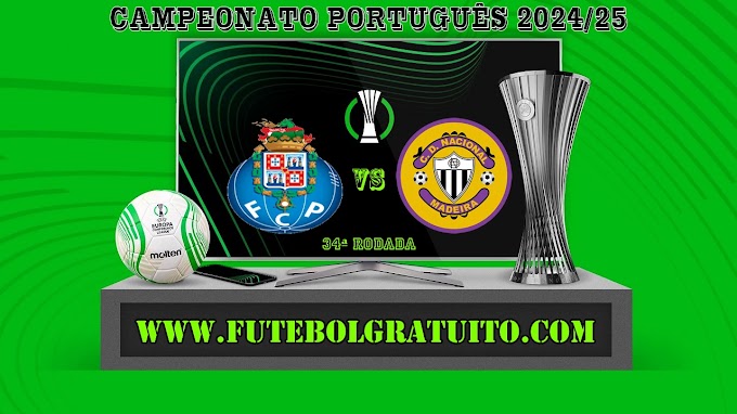 Assistir Porto x Nacional Ao Vivo Online HD 17/05/2025