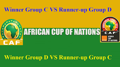 Winner Group C VS Runner-up Group D -- Winner Group D VS Runner-up Group C African Nations Cup 2017 Gabon (Quarterfinals Sunday 29 Jan 2017     