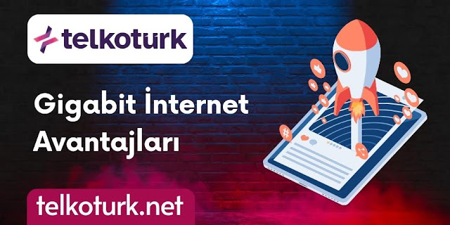 Gigabit İnternet Avantajları - Telkotürk