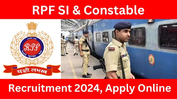 RPF(Railway Protection Force) SI and Constable Recruitment 2024 -  4660 vacancies