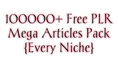 100000+ Free PLR Mega Articles Pack {Every Niche}
