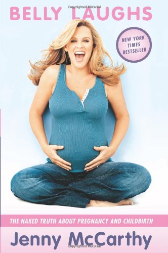 the Naked Truth About Pregnancy and Childbirth by Jenny McCarthy