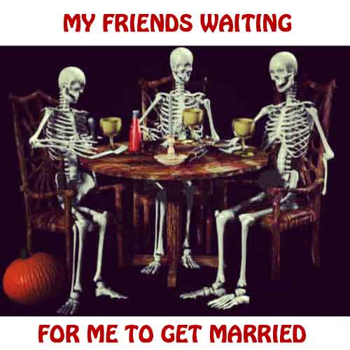 My friends waiting for me to get married! - Top Trending Funny Friendship Memes pictures, photos, images, pics, captions, jokes, quotes, wishes, quotes, SMS, status, messages, wallpapers.