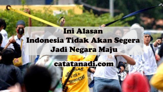 Alasan Indonesia Susah Jadi Negara Maju - catatanadi.com